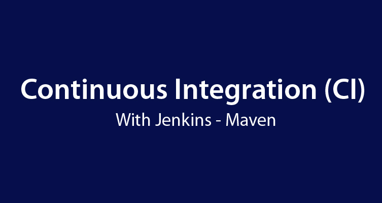 Complete tutorial of continuous integration with Jenkins and Maven